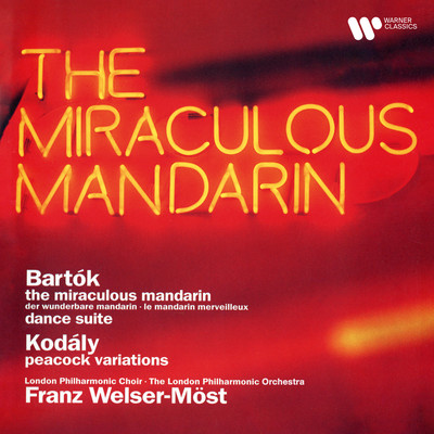 Bartok: The Miraculous Mandarin & Dance Suite - Kodaly: Peacock Variations/Franz Welser-Most／London Philharmonic Orchestra