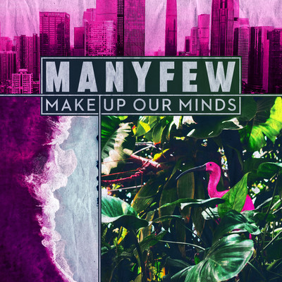 Make Up Our Minds/ManyFew