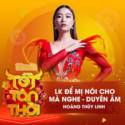 LK De Mi Noi Cho Ma Nghe, Duyen Am (Live At Tet Tan Thoi)/Hoang Thuy Linh