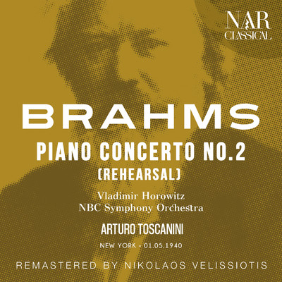 BRAHMS: PIANO CONCERTO No. 2 (REHEARSAL)/Arturo Toscanini