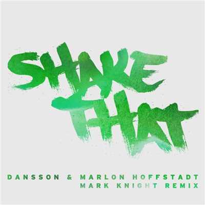 シングル/Shake That (Mark Knight Remix)/Dansson & Marlon Hoffstadt