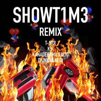SHOWT1M3(REMIX)/大日禰宜 feat. T-NTR 