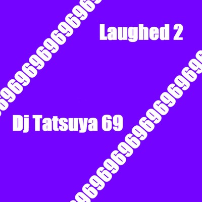 シングル/Laughed 2/DJ TATSUYA 69