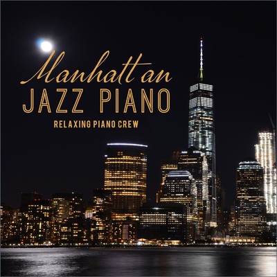 Manhattan Blues Ballad/Relaxing Piano Crew