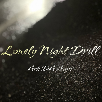 Lonley Night Drill/Ark DA Aegir