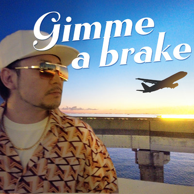 Gimme a brake/モコ ヂョバンニ