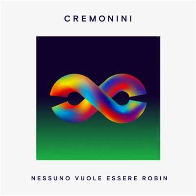 Nessuno Vuole Essere Robin/Cesare Cremonini