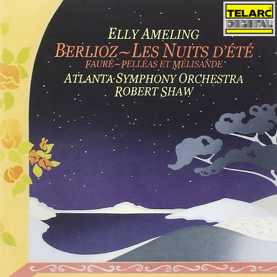 Berlioz: Les nuits d'ete, Op. 7, H 81b - Faure: Pelleas et Melisande, Op. 80/ロバート・ショウ／エリー・アーメリング／アトランタ交響楽団