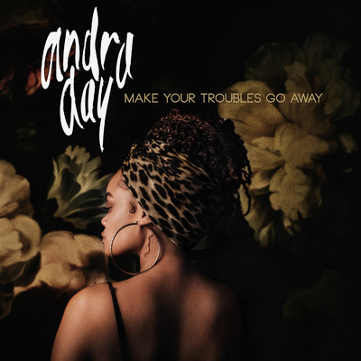 シングル/Make Your Troubles Go Away/Andra Day