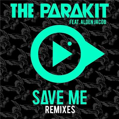 シングル/Save Me (feat. Alden Jacob) [Milan Tavares Remix]/The Parakit