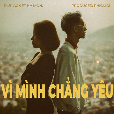 Vi Minh Chang Yeu (feat. Ha Mon)/DLBlack