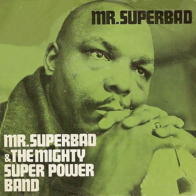 Mr. Superbad/Mr. Superbad & The Mighty Super Power Band
