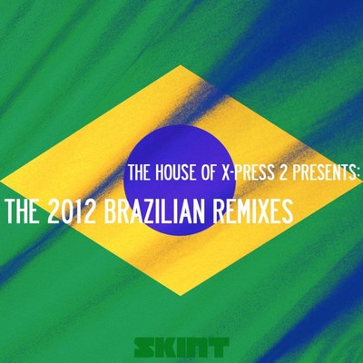 アルバム/The 2012 Brazilian Remixes (The House of X-Press 2 Presents)/X-Press 2