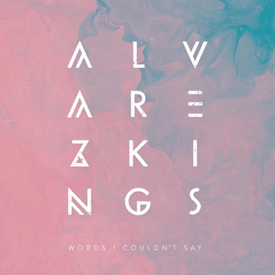 シングル/Words I Couldn't Say/Alvarez Kings