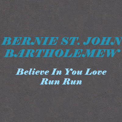 Believe In Your Love/Bernie St. John & Bartholemew