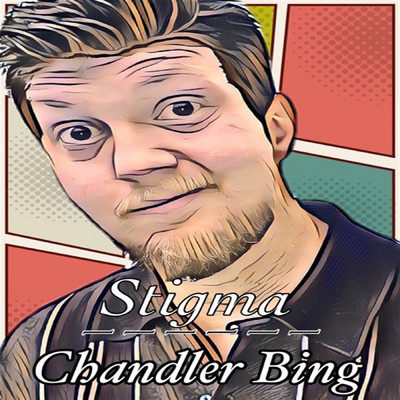Chandler Bing/Stigma