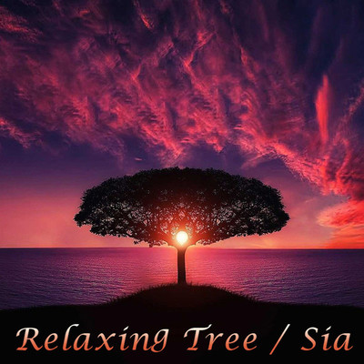 アルバム/Relaxing Tree/Sia