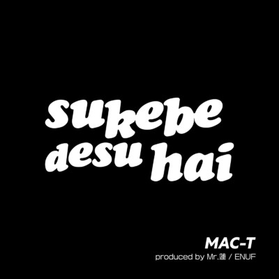 SUKEBE DESU HAI, Pt. 2(Instrumental)/Mac-T