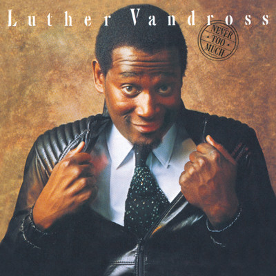 Never Too Much/Luther Vandross