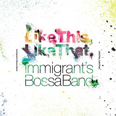 アルバム/Like This, Like That./Immigrant's Bossa Band