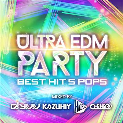 アルバム/ULTRA EDM PARTY -BEST HIT'S POPS- mixed by DJ YUU & KAZUHIY & HOPE & CHiHiRO/SME Project