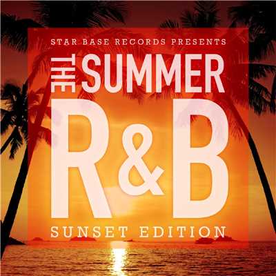 Star Base Records Presents The Summer R&B - Sunset Edition -/Various Artists
