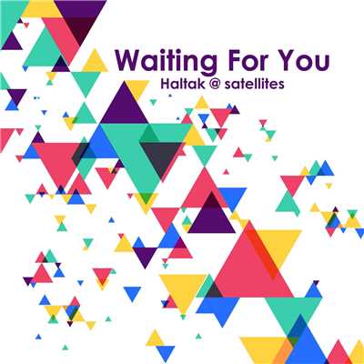 シングル/Waiting For You/Haltak @ satellites