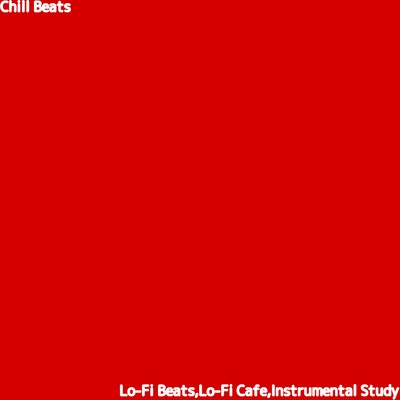 アルバム/Chill Beats/Lo-Fi Beats, Lo-Fi Cafe & Instrumental Study