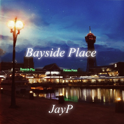 シングル/Bayside Place/JayP