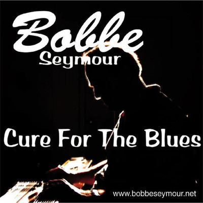 Cure for the Blues/Bobbe Seymour