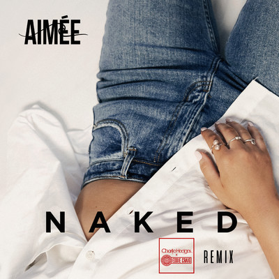 Naked (Charlie Hedges & Eddie Craig Remix)/Aimee