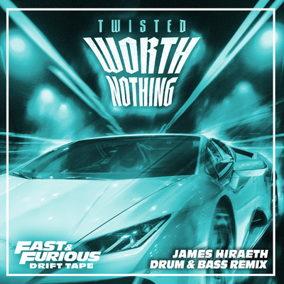 TWISTED - Worth Nothing (feat. Oliver Tree) (Explicit) (featuring Oliver Tree／Drum & Bass Remix ／ Fast & Furious: Drift Tape／Phonk Vol 1)/TWISTED／James Hiraeth／Fast & Furious: The Fast Saga