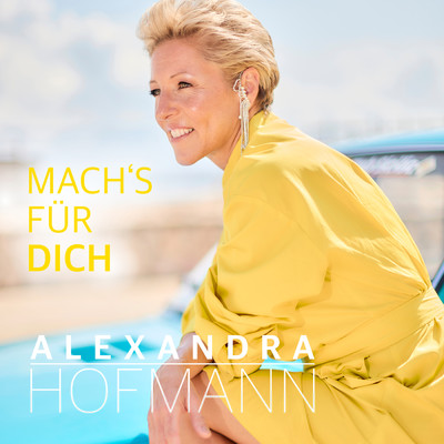 シングル/Mach's fur dich/Alexandra Hofmann