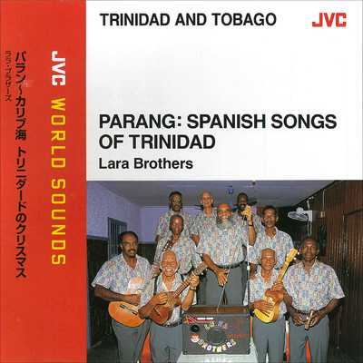 JVC WORLD SOUNDS (TRINIDAD AND TOBAGO) PARANG: SPANISH SONGS OF TRINIDAD/LARA BROTHERS