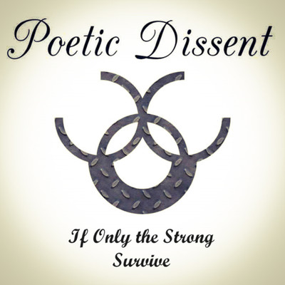 If Only the Strong Survive/Poetic Dissent