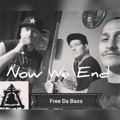 Now We End/Free Da Bass