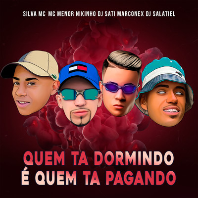 Silva Mc, MC Menor Nikinho, Dj Sati Marconex, DJ Salatiel