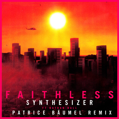Synthesizer (feat. Nathan Ball) [Patrice Baumel Remix] [Edit]/Faithless