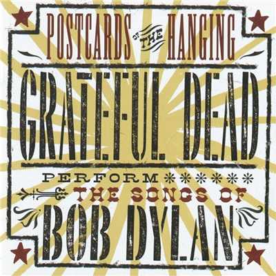 アルバム/Postcards of the Hanging: Grateful Dead Perform the Songs of Bob Dylan (Live)/Grateful Dead