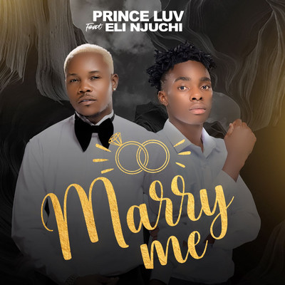 Marry Me (feat. Eli Njuchi)/Prince Luv