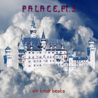 アルバム/Palace, Pt. 3/Air Tindi Beats