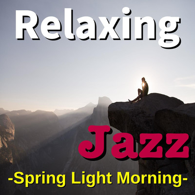 アルバム/Relaxing Jazz -Spring Light Morning-/TK lab