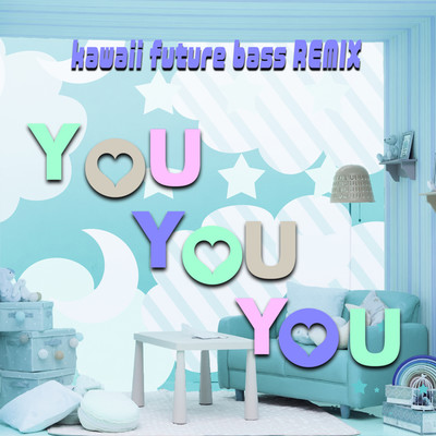 シングル/YOU YOU YOU (Kawaii Future Bass REMIX) Instrumental/芹澤 優 with DJ KOO & MOTSU