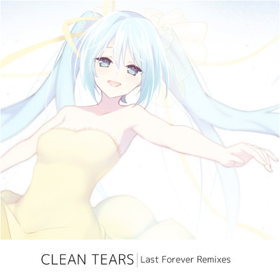 アルバム/Last Forever Remixes/Clean Tears
