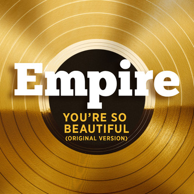 シングル/You're So Beautiful (Original Version) feat.Jussie Smollett/Empire Cast