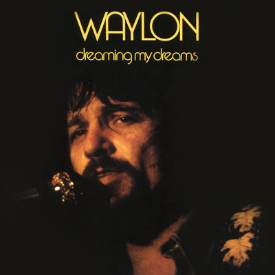 Dreaming My Dreams with You/Waylon Jennings