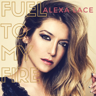 Fuel To My Fire/Alexa Lace