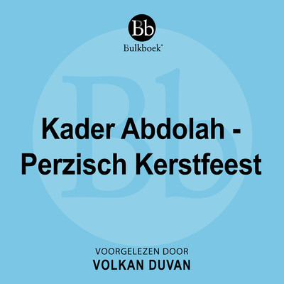 Kader Abdolah - Perzisch Kerstfeest feat.Volkan Duvan/Bulkboek
