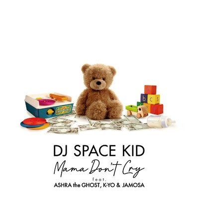 シングル/Mama Don't Cry (feat. ASHRA the GHOST, K-YO & JAMOSA)/DJ SPACEKID