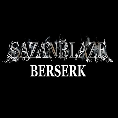 BERSERK/SAZANBLAZE